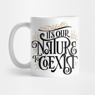 It's Our Nature to Coexist Mug